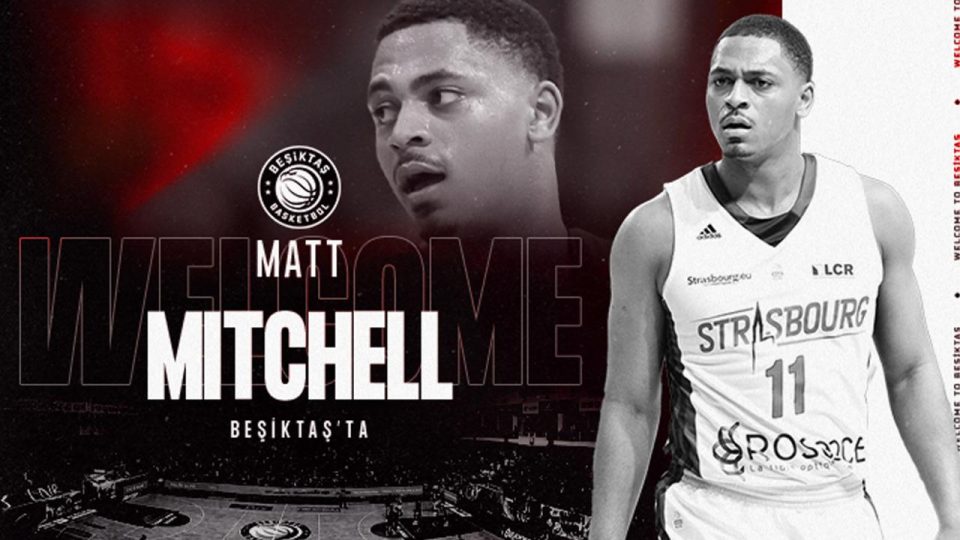 Beşiktaş Erkek Basketbol Takımı Matt Mitchell’i kadrosuna kattı